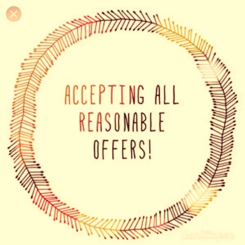 I’m accepting all reasonable offers.